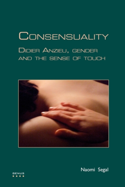 Consensuality : Didier Anzieu, gender and the sense of touch, Paperback / softback Book