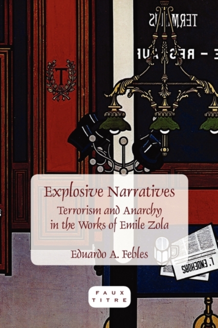 Explosive Narratives : Terrorism and Anarchy in the Works of Emile Zola, Paperback / softback Book