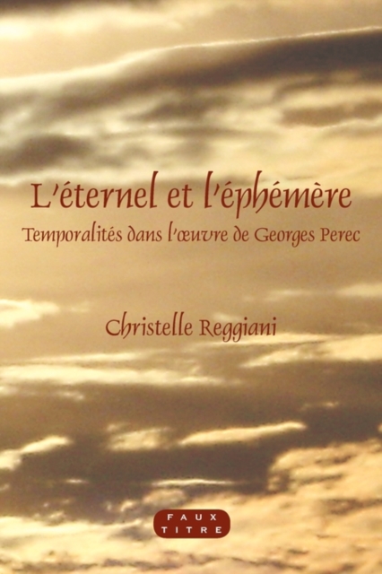 L'eternel et l'ephemere : Temporalites dans l'oeuvre de Georges Perec, Paperback / softback Book