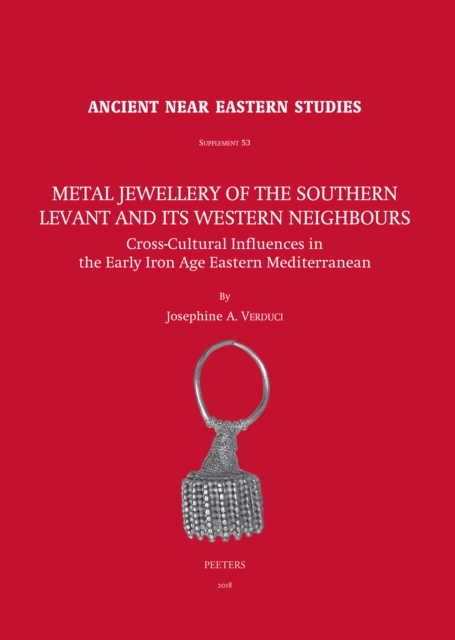 Metal Jewellery of the Southern Levant and its Western Neighbours : Cross-Cultural Influences in the Early Iron Age Eastern Mediterranean, PDF eBook