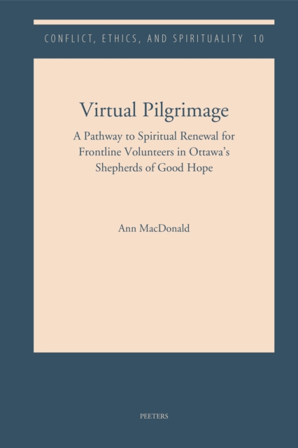 Virtual Pilgrimage : A Pathway to Spiritual Renewal for Frontline Volunteers in Ottawa's Shepherds of Good Hope, PDF eBook