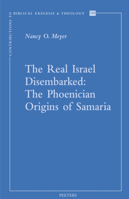 The Real Israel Disembarked : The Phoenician Origins of Samaria, PDF eBook