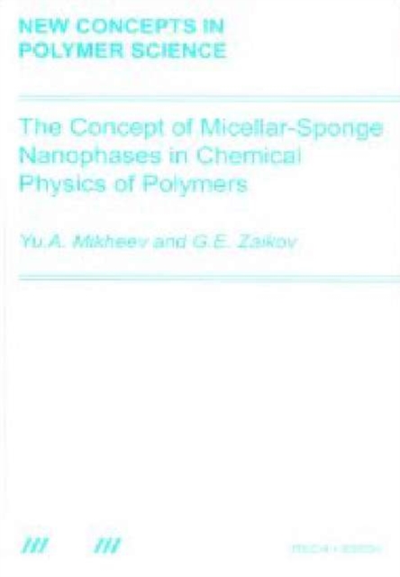 The Concept of Micellar-Sponge Nanophases in Chemical Physics of Polymers, PDF eBook