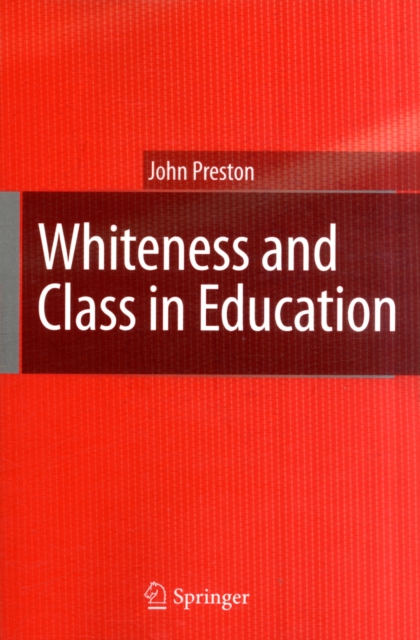 Whiteness and Class in Education, Paperback / softback Book