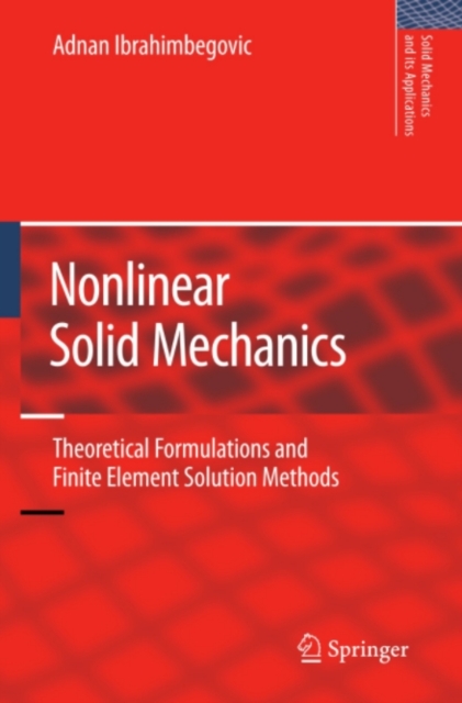 Nonlinear Solid Mechanics : Theoretical Formulations and Finite Element Solution Methods, PDF eBook