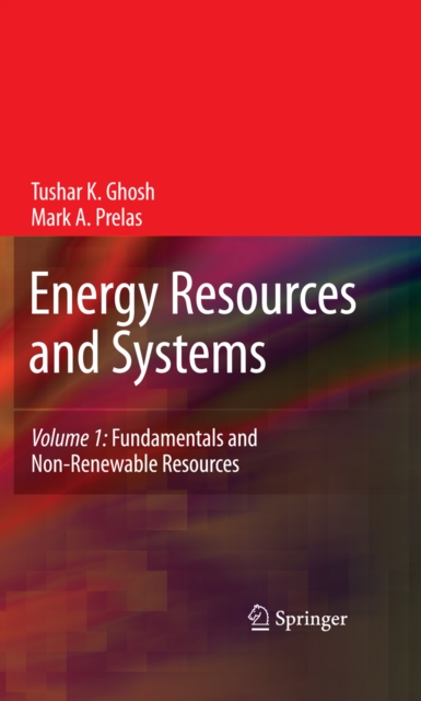 Energy Resources and Systems : Volume 1: Fundamentals and Non-Renewable Resources, PDF eBook