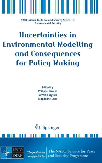 Uncertainties in Environmental Modelling and Consequences for Policy Making, Hardback Book