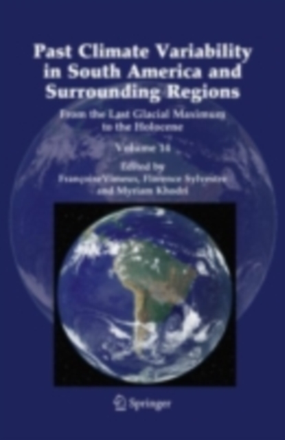 Past Climate Variability in South America and Surrounding Regions : From the Last Glacial Maximum to the Holocene, PDF eBook