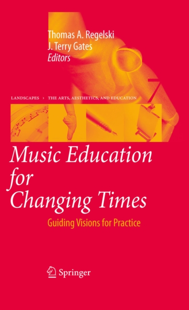 Music Education for Changing Times : Guiding Visions for Practice, PDF eBook