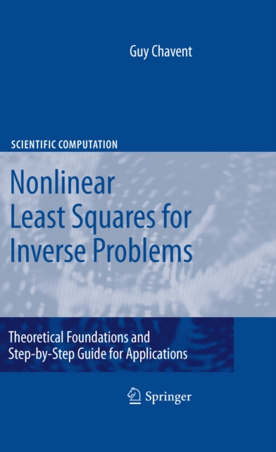 Nonlinear Least Squares for Inverse Problems : Theoretical Foundations and Step-by-Step Guide for Applications, PDF eBook