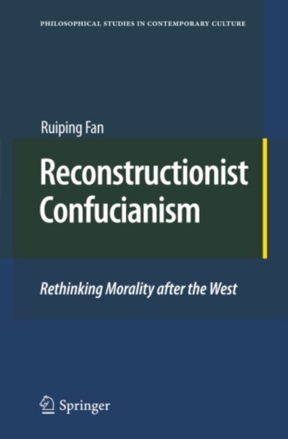 Reconstructionist Confucianism : Rethinking Morality after the West, PDF eBook