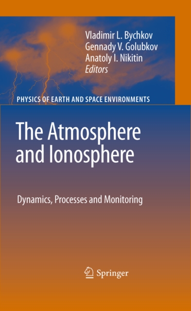 The Atmosphere and Ionosphere : Dynamics, Processes and Monitoring, PDF eBook