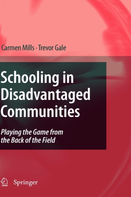 Schooling in Disadvantaged Communities : Playing the Game from the Back of the Field, Hardback Book