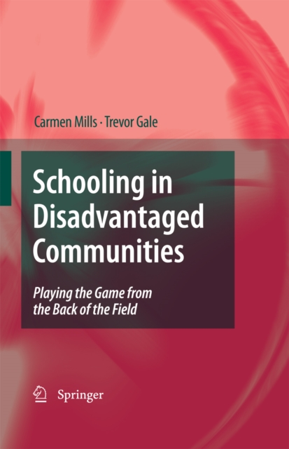 Schooling in Disadvantaged Communities : Playing the Game from the Back of the Field, PDF eBook