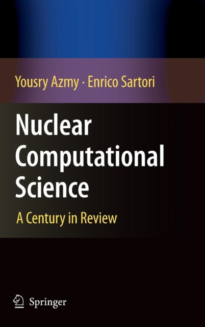 Nuclear Computational Science : A Century in Review, Hardback Book