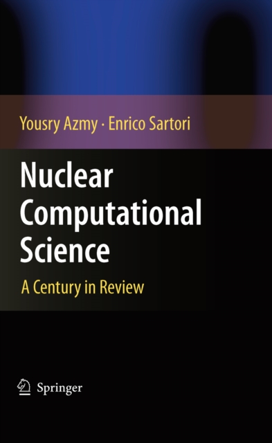 Nuclear Computational Science : A Century in Review, PDF eBook