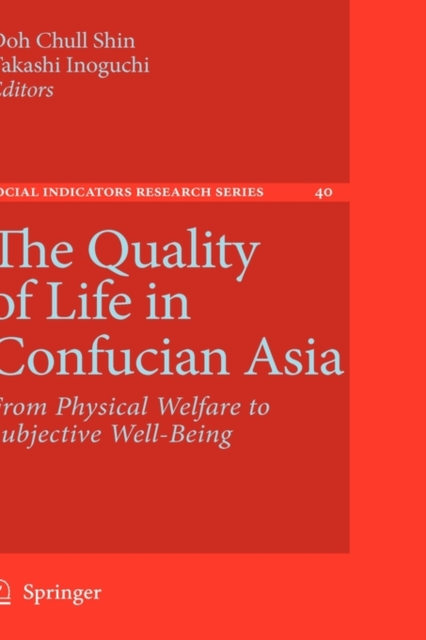 The Quality of Life in Confucian Asia : From Physical Welfare to Subjective Well-Being, Hardback Book