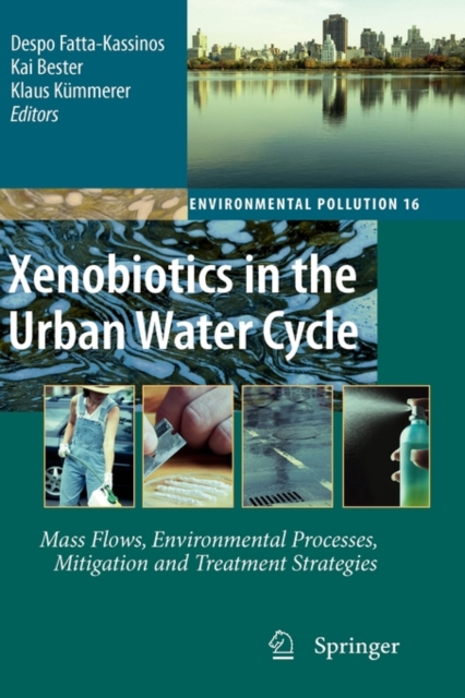 Xenobiotics in the Urban Water Cycle : Mass Flows, Environmental Processes, Mitigation and Treatment Strategies, Hardback Book