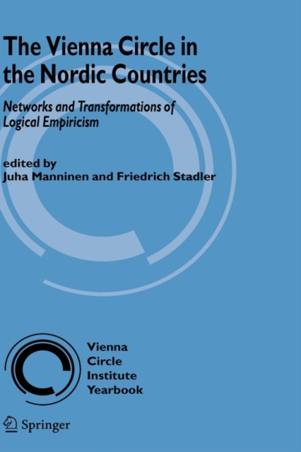 The Vienna Circle in the Nordic Countries. : Networks and Transformations of Logical Empiricism, Hardback Book