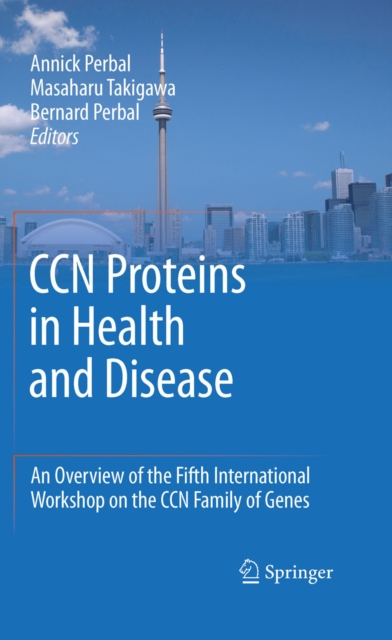 CCN proteins in health and disease : An overview of the Fifth International Workshop on the CCN family of genes, PDF eBook