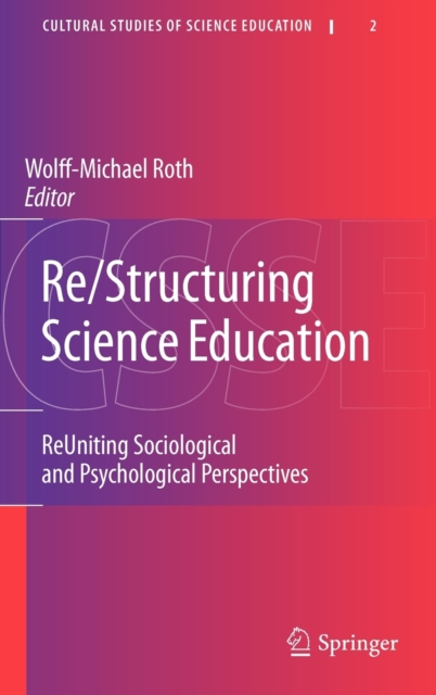 Re/Structuring Science Education : ReUniting Sociological and Psychological Perspectives, Hardback Book
