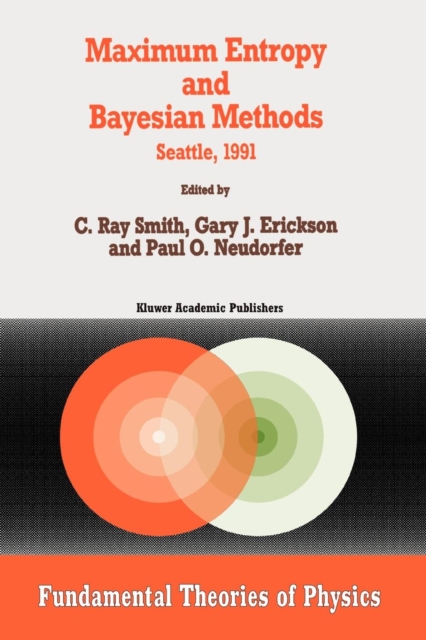Maximum Entropy and Bayesian Methods : Seattle, 1991, Paperback / softback Book