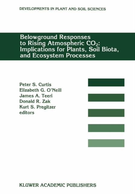 Belowground Responses to Rising Atmospheric CO2: Implications for Plants, Soil Biota, and Ecosystem Processes : Proceedings of a workshop held at the University of Michigan Biological Station, Pellsto, Paperback / softback Book