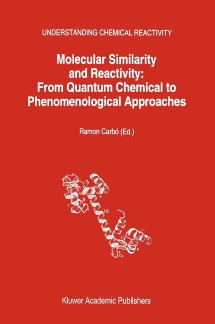 Molecular Similarity and Reactivity : From Quantum Chemical to Phenomenological Approaches, Paperback / softback Book
