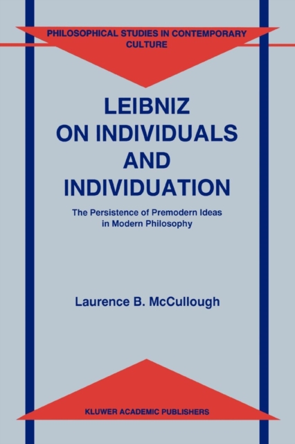 Leibniz on Individuals and Individuation : The Persistence of Premodern Ideas in Modern Philosophy, Paperback / softback Book