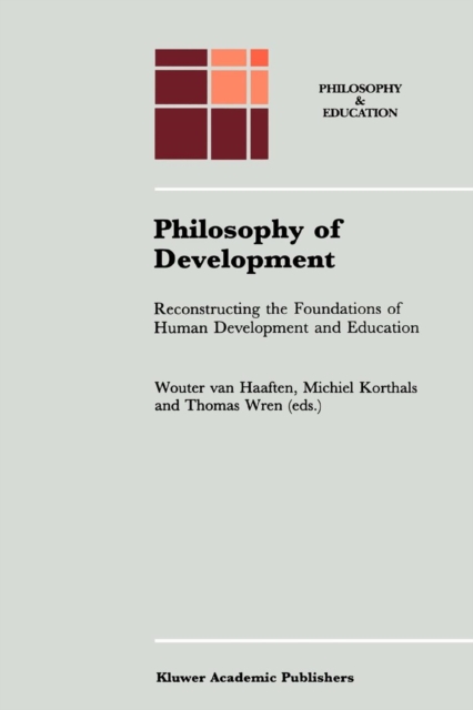 Philosophy of Development : Reconstructing the Foundations of Human Development and Education, Paperback / softback Book