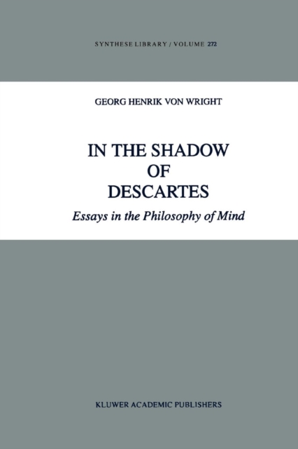 In the Shadow of Descartes : Essays in the Philosophy of Mind, Paperback / softback Book
