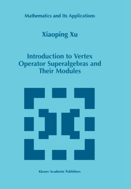 Introduction to Vertex Operator Superalgebras and Their Modules, Paperback / softback Book