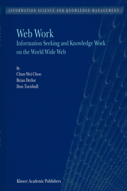 Web Work : Information Seeking and Knowledge Work on the World Wide Web, Paperback / softback Book