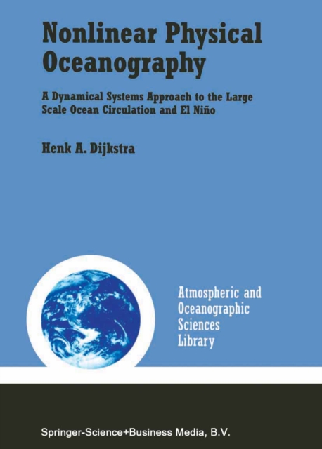 Nonlinear Physical Oceanography : A Dynamical Systems Approach to the Large Scale Ocean Circulation and El Nino, Paperback / softback Book