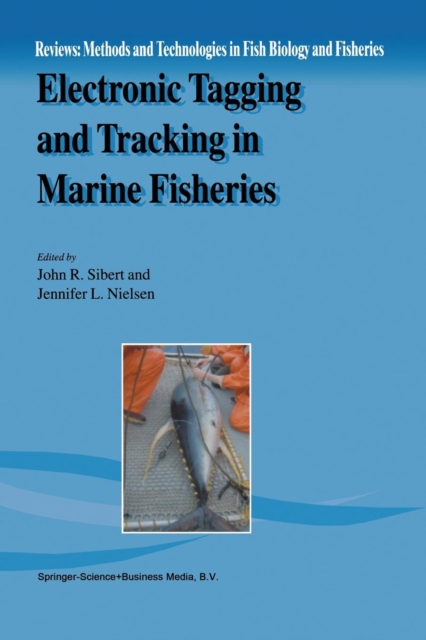 Electronic Tagging and Tracking in Marine Fisheries : Proceedings of the Symposium on Tagging and Tracking Marine Fish with Electronic Devices, February 7-11, 2000, East-West Center, University of Haw, Paperback / softback Book
