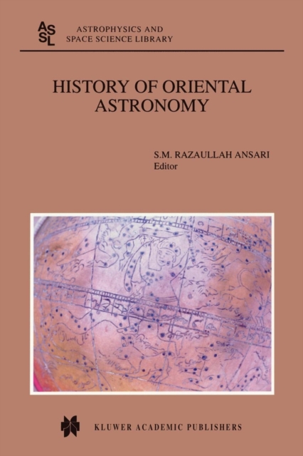 History of Oriental Astronomy : Proceedings of the Joint Discussion-17 at the 23rd General Assembly of the International Astronomical Union, organised by the Commission 41 (History of Astronomy), held, Paperback / softback Book