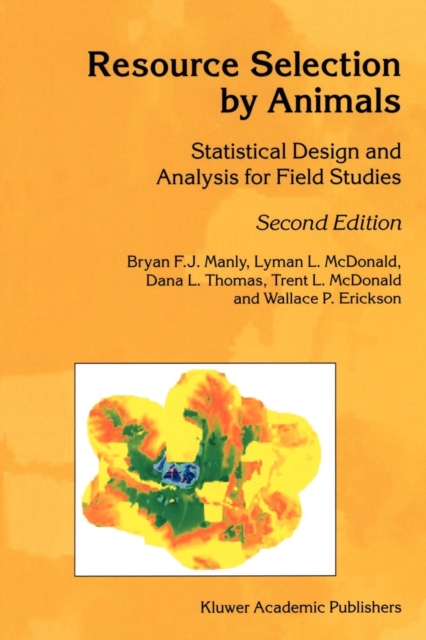 Resource Selection by Animals : Statistical Design and Analysis for Field Studies, Paperback / softback Book