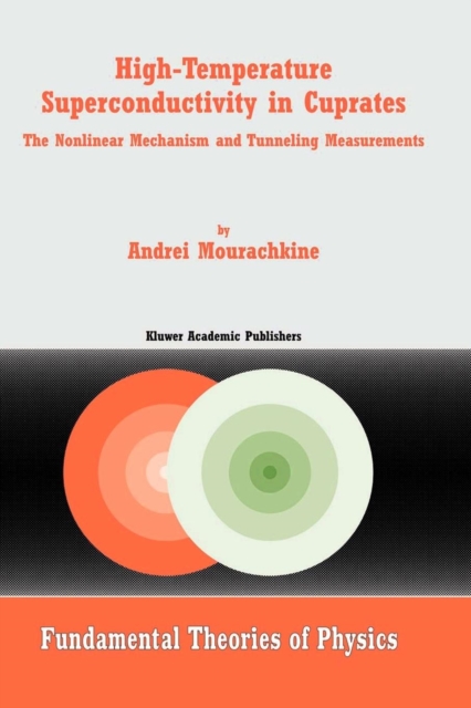 High-Temperature Superconductivity in Cuprates : The Nonlinear Mechanism and Tunneling Measurements, Paperback / softback Book