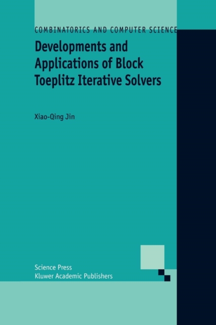 Developments and Applications of Block Toeplitz Iterative Solvers, Paperback / softback Book