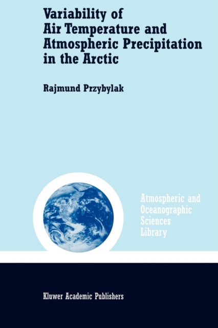 Variability of Air Temperature and Atmospheric Precipitation in the Arctic, Paperback / softback Book
