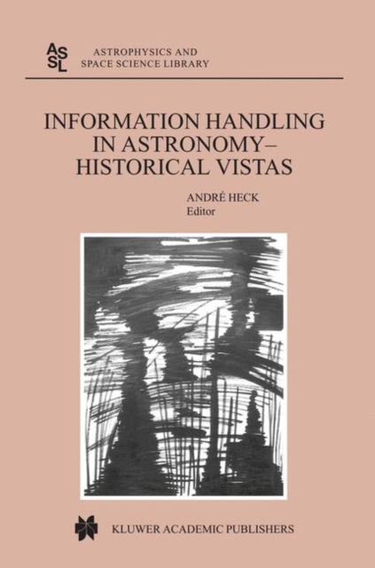 Information Handling in Astronomy - Historical Vistas, Paperback / softback Book