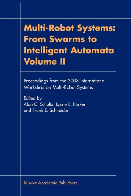 Multi-Robot Systems: From Swarms to Intelligent Automata, Volume II, Paperback / softback Book