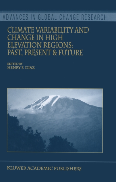 Climate Variability and Change in High Elevation Regions: Past, Present & Future, Paperback / softback Book