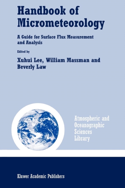 Handbook of Micrometeorology : A Guide for Surface Flux Measurement and Analysis, Paperback / softback Book