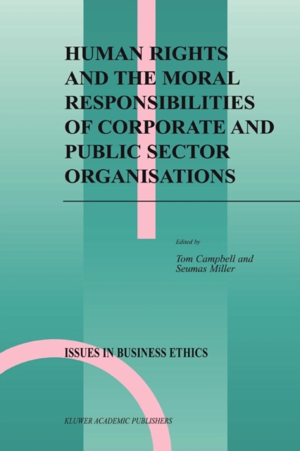 Human Rights and the Moral Responsibilities of Corporate and Public Sector Organisations, Paperback / softback Book