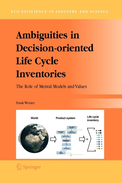 Ambiguities in Decision-oriented Life Cycle Inventories : The Role of Mental Models and Values, Paperback / softback Book