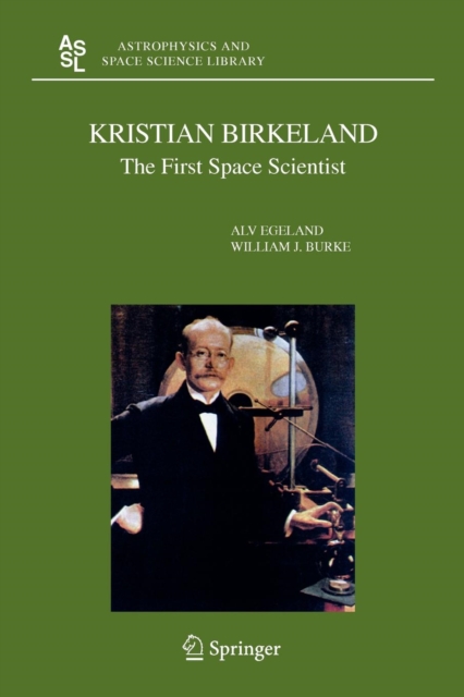 Kristian Birkeland : The First Space Scientist, Paperback / softback Book