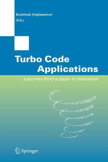 Turbo Code Applications : a Journey from a Paper to realization, Paperback / softback Book