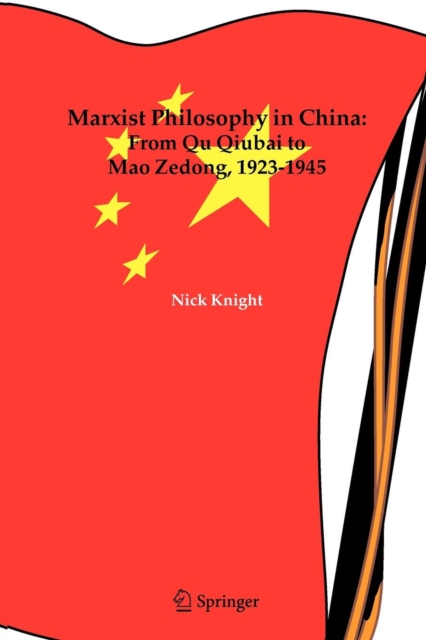 Marxist Philosophy in China : From Qu Qiubai to Mao Zedong, 1923-1945, Paperback / softback Book