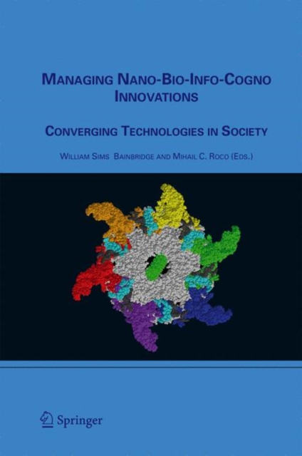 Managing Nano-Bio-Info-Cogno Innovations : Converging Technologies in Society, Paperback / softback Book
